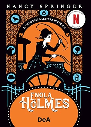 Springer, Nancy. Il caso della lettera in codice. Enola Holmes. Vol. 6. De Agostini, 2022.