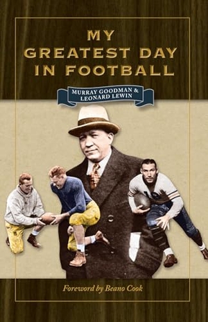 Goodman / Leonard Lewin. My Greatest Day in Football. Kent State University Press, 2008.