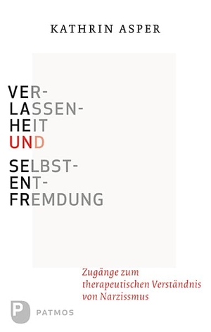 Asper, Kathrin. Verlassenheit und Selbstentfremdung - Zugänge zum therapeutischen Verständnis von Narzissmus. Patmos-Verlag, 2012.