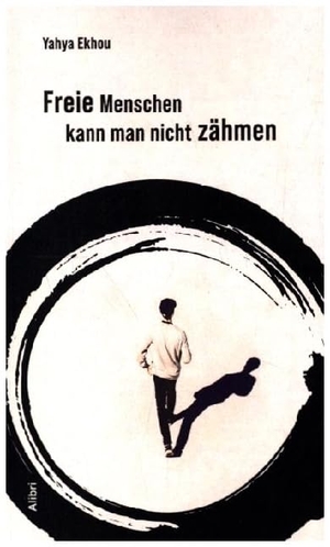 Ekhou, Yahya. Freie Menschen kann man nicht zähmen. Alibri Verlag, 2022.