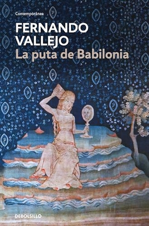 Vallejo, Fernando. La puta de Babilonia. DEBOLSILLO, 2021.