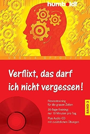 Oppolzer, Ursula. Verflixt, das darf ich nicht vergessen 3 - Fitnesstraining für die grauen Zellen. 30-Tage-Training: nur 10 Minuten pro Tag. Plus Audio-CD mit zusätzlichen Übungen. Humboldt Verlag, 2009.