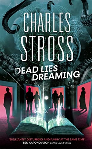 Stross, Charles. Dead Lies Dreaming - Book 1 of the New Management, A new adventure begins in the world of the Laundry Files. Little, Brown Book Group, 2020.