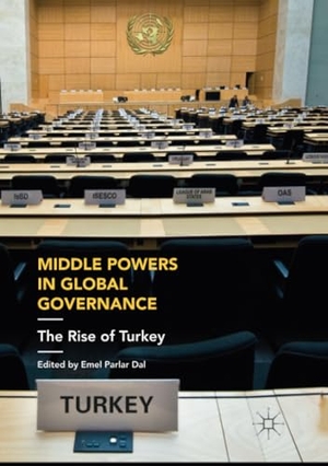 Parlar Dal, Emel (Hrsg.). Middle Powers in Global Governance - The Rise of Turkey. Springer International Publishing, 2019.
