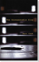The Unreasonable Slug