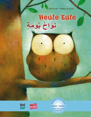 Friester, Paul / Philippe Goossens. Heule Eule. Deutsch-Arabisch - Kinderbuch Deutsch-Arabisch mit MP3-Hörbuch zum Herunterladen. Hueber Verlag GmbH, 2023.