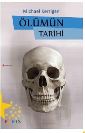 Kerrigan, Michael. Ölümün Tarihi. Paris Yayinlari, 2018.