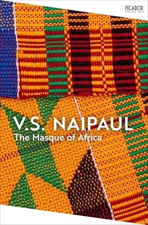 Naipaul, V. S.. The Masque of Africa. Pan Macmillan, 2025.