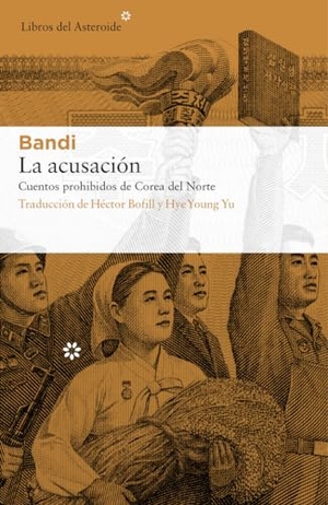 Bandi. La acusación. Libros del Asteroide, 2017.