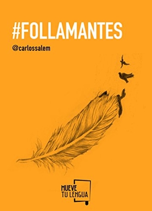 Salem, Carlos. #Follamantes. MueveTuLengua, 2014.