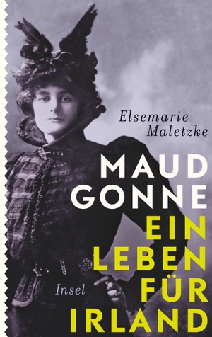 Maletzke, Elsemarie. Maud Gonne - Ein Leben für Irland. Insel Verlag GmbH, 2016.
