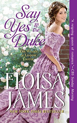 James, Eloisa. Say Yes to the Duke - The Wildes of Lindow Castle. HarperCollins, 2020.