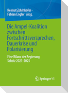 Die Ampel-Koalition zwischen Fortschrittsversprechen, Dauerkrise und Polarisierung