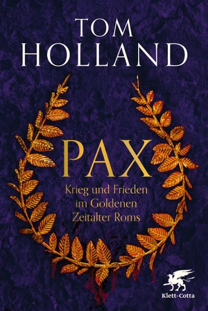 Holland, Tom. Pax - Krieg und Frieden im Goldenen Zeitalter Roms. Klett-Cotta Verlag, 2024.