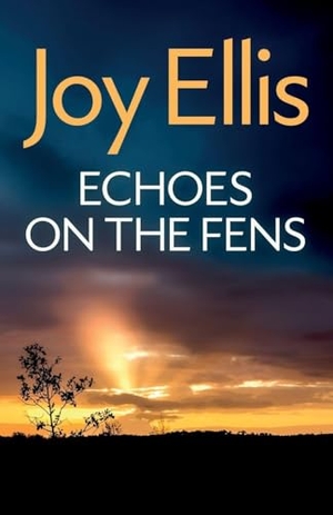 Ellis, Joy. ECHOES ON THE FENS - A gripping crime thriller full of twists. JOFFE BOOKS LTD, 2024.