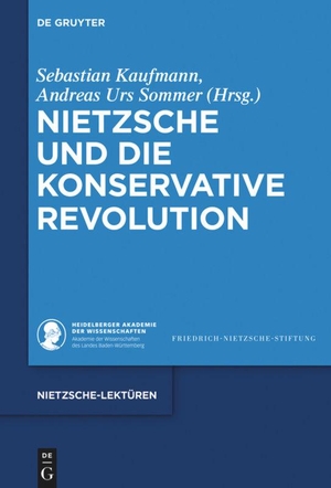 Sommer, Andreas Urs / Sebastian Kaufmann (Hrsg.). Nietzsche und die Konservative Revolution. De Gruyter, 2018.