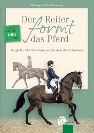 Bürger, Udo / Otto Zietzschmann. Der Reiter formt das Pferd - Tätigkeit und Entwicklung der Muskeln des Reitpferdes. FN-Verlag, Warendorf, 2021.