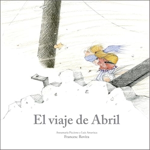 Piccione, Annamaria / Luis Amavisca. El Viaje de Abril. Nubeocho, 2026.