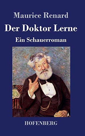 Renard, Maurice. Der Doktor Lerne - Ein Schauerroman. Hofenberg, 2020.