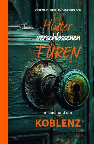 Düren, Verena / Thomas Kölsch. Hinter verschlossenen Türen - in und um Koblenz. Bast Medien GmbH, 2024.