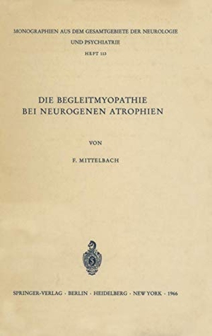 Mittelbach, F.. Die Begleitmyopathie bei neurogenen Atrophien. Springer Berlin Heidelberg, 1966.