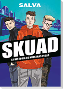Skuad : la historia de nuestras vidas