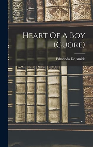 Amicis, Edmondo De. Heart Of A Boy (cuore). Creative Media Partners, LLC, 2022.