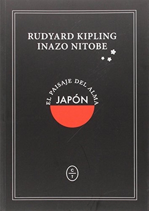 Kipling, Rudyard / Inazo Nitobe. Japón, el paisaje del alma. Círculo de Tiza, 2016.