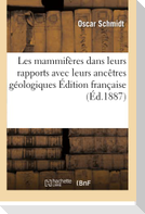 Les mammifères dans leurs rapports avec leurs ancêtres géologiques Édition française