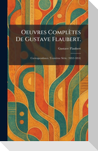 Oeuvres complÃ¨tes de Gustave Flaubert.