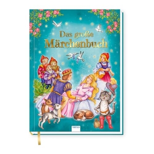 Trötsch Verlag GmbH & Co. KG (Hrsg.). Trötsch Geschichtenbuch Das große Märchenbuch - Märchenbuch Geschichtenbuch Bilderbuch Kinderbuch. Trötsch Verlag GmbH, 2024.