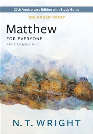 Wright, N T. Matthew for Everyone, Part 1, Enlarged Print. Presbyterian Publishing Corporation, 2023.