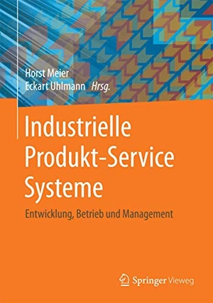 Uhlmann, Eckart / Horst Meier (Hrsg.). Industrielle Produkt-Service Systeme - Entwicklung, Betrieb und Management. Springer Berlin Heidelberg, 2017.