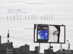 Carminati, Chiara / Ilaria Turba. Occhi sulla città. Edizioni Artebambini, 2011.