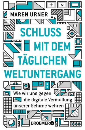 Urner, Maren. Schluss mit dem täglichen Weltuntergang - Wie wir uns gegen die digitale Vermüllung unserer Gehirne wehren. Droemer Knaur, 2025.