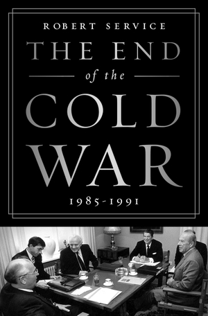 Service, Robert. The End of the Cold War: 1985-1991. PublicAffairs, 2017.