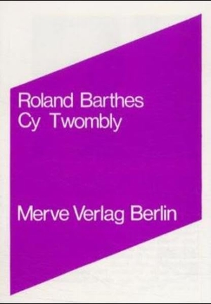 Barthes, Roland. Cy Twombly. Merve Verlag GmbH, 1983.