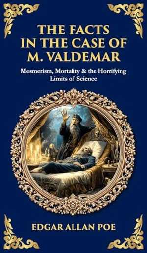 Zengerink, Tim. The Facts in the Case of M. Valdemar - Mesmerism, Mortality & the Horrifying Limits of Science (Deluxe Hardbound Edition). Muze Publishing, 2025.