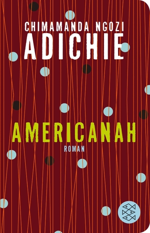 Adichie, Chimamanda Ngozi. Americanah - Roman. FISCHER Taschenbuch, 2016.