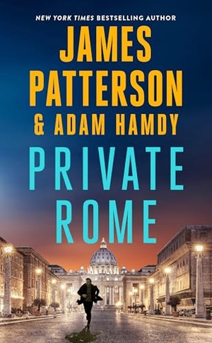 Patterson, James / Adam Hamdy. Private Rome - A Private Novel. Little Brown and Company, 2026.