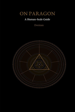 Dorman, C. L. / Dorman, M. A. et al. On Paragon - A Human-Scale Guide. Independently published, 2026.