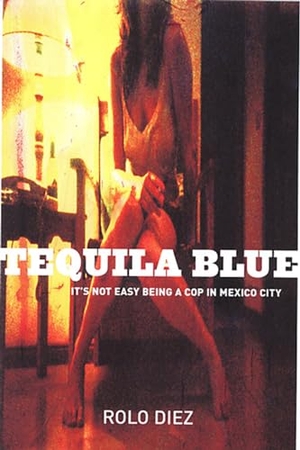 Diez, Rolo. Tequila Blue. Bitter Lemon Press, 2005.
