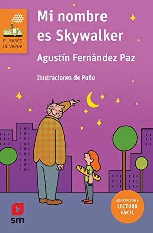 Fernandez Paz, Agustin. Mi nombre es Skywalker (Lectura facil). Fundacion Santa Maria-Ediciones SM, 2019.