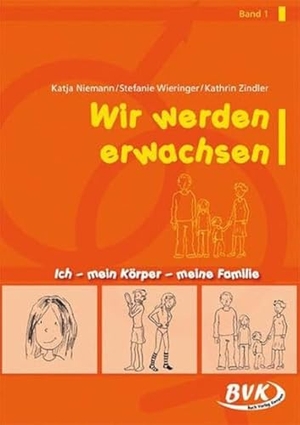 Niemann, Katja / Wieringer, Stefanie et al. Wir werden erwachsen Band 1 - Ich, mein Körper und meine Familie. Buch Verlag Kempen, 2013.