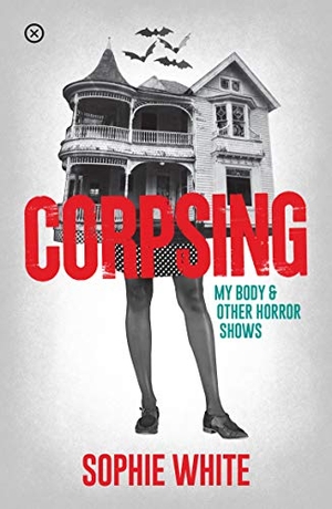 White, Sophie. Corpsing - My Body and Other Horror Shows. Tramp Press, 2021.