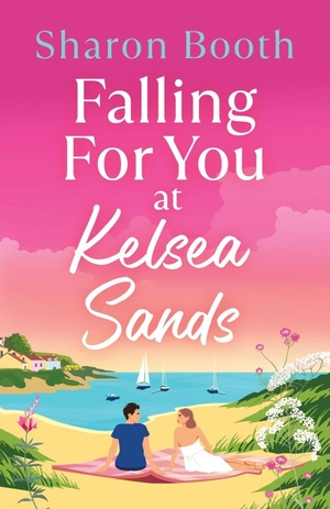 Booth, Sharon. Falling For You at Kelsea Sands. Boldwood Books Ltd, 2026.