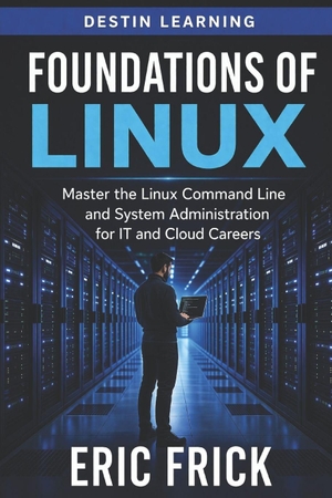 Frick. Foundations of Linux. Amazon Digital Services LLC - Kdp, 2026.