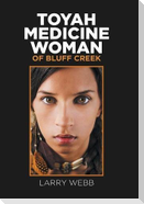 Toyah Medicine Woman of Bluff Creek