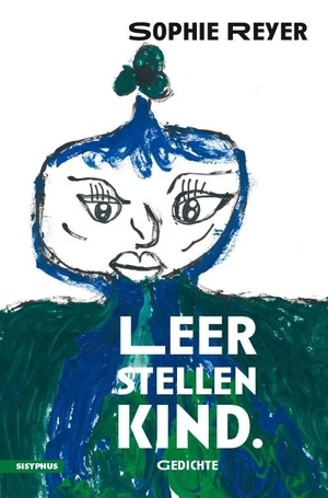Reyer, Sophie. Leerstellenkind - Gedichte. Sisyphus Verlag, 2025.
