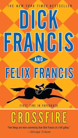 Francis, Dick / Felix Francis. Crossfire. Penguin Publishing Group, 2011.